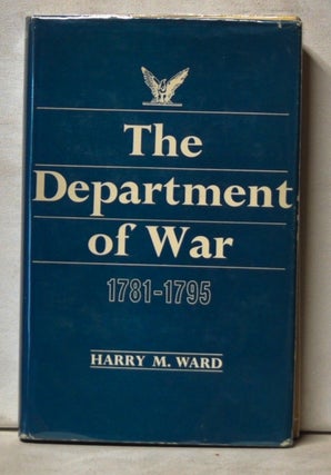 Item #5010041 The Department of War, 1781-1795. Harry M. Ward