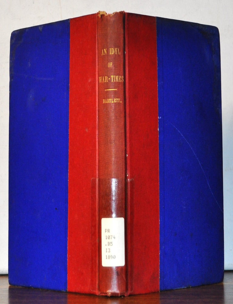 Item #5010050 An Idyl of War-Times. W. C. Bartlett.