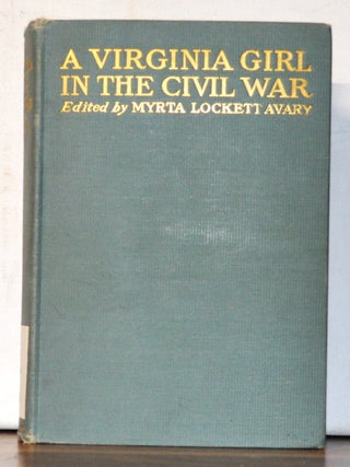 Item #5010053 A Virginia Girl in the Civil War 1861-1865. Being a Record of the Actual...