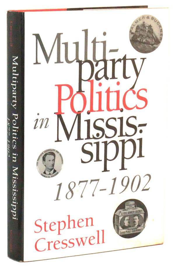 Item #5020007 Multiparty Politics in Mississippi, 1877-1902. Stephen Edward Cresswell.