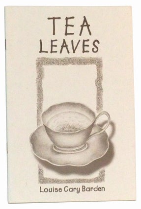 Item #5020025 Tea Leaves. Louise Cary Barden
