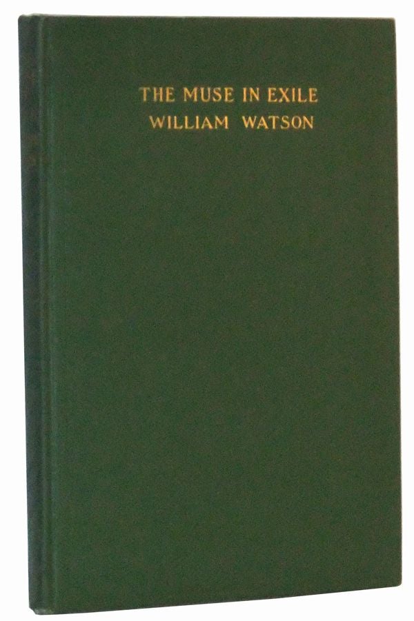 Item #5020051 The Muse in Exile. Poems to which is added an address on the poet's place in the scheme of life. William Watson.