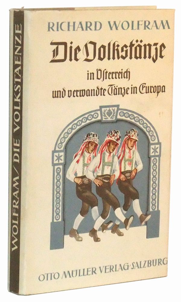 Item #5030019 Die Volkstänze in Österreich und verwandte Tänze in Europa (German language edition). Richard Wolfram.