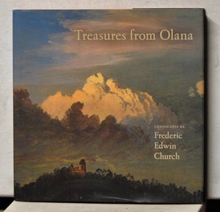 Item #5030052 Treasures from Olana: Landscapes by Frederic Edwin Church. Kevin C. Avery, John...
