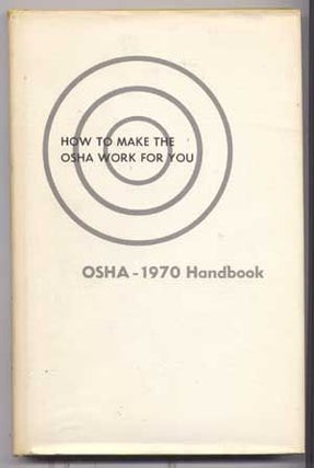 Item #5050029 How to Make the OSHA Work for You: 1970 Handbook of the Williams-Steiger...