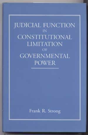 Item #5060008 Judicial Function in Constitutional Limitation of Governmental Power. Frank R. Strong.