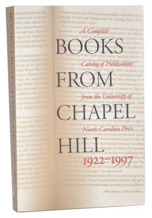 Item #5060017 Books From Chapel Hill, 1922-1997: A Complete Catalog of Publications From the...