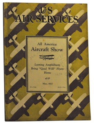 Item #5070017 U. S. Air Services, Volume 12, Number 5 (May, 1927). Earl N. Findley, E. E. Wilson,...