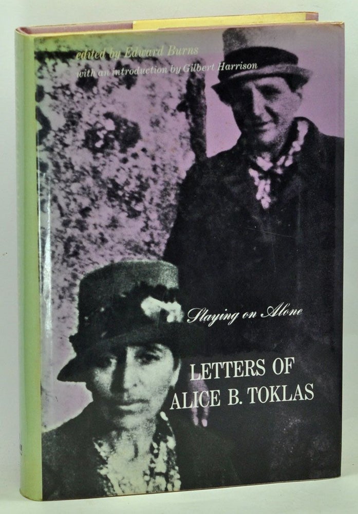 Item #5070032 Staying on Alone: The Letters of Alice B. Toklas. Alice B. Toklas, Edward Burns, Gilbert A. Harrison, intro.