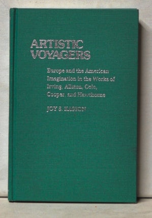 Item #5070037 Artistic Voyagers: Europe and the Aemrican Imagination in the Works of Irving,...