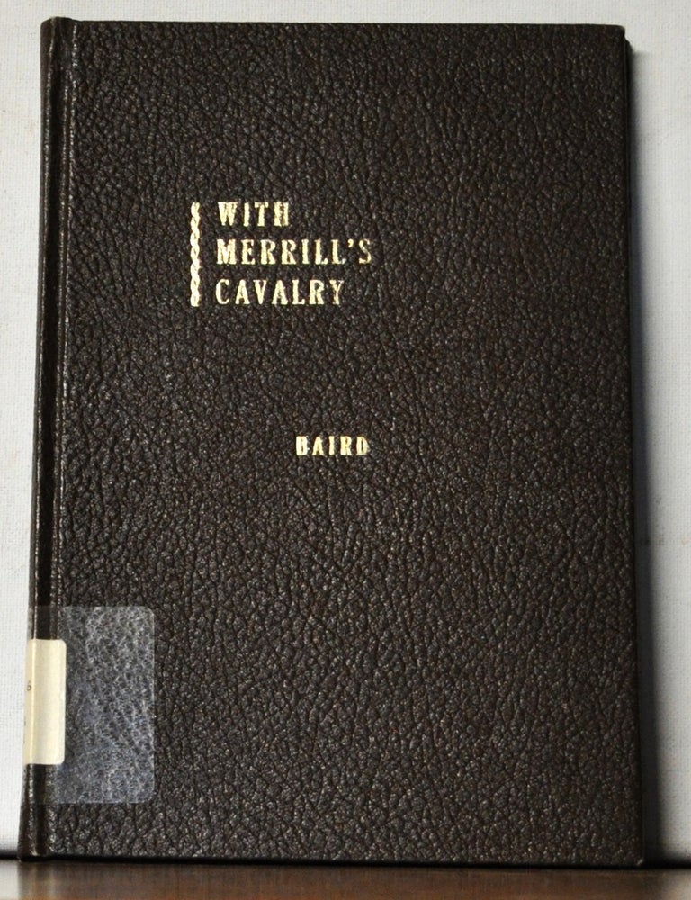Item #5070049 With Merrill's Cavalry: The Civil War Experiences of Samuel Baird, 2nd Missouri Cavalry, C.S.A. Charles Annegan, Samuel Baird, intro notes.
