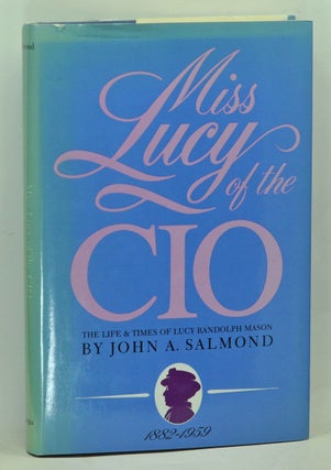 Item #5080017 Miss Lucy of the CIO: The Life and Times of Lucy Randolph Mason, 1882-1959. John A....