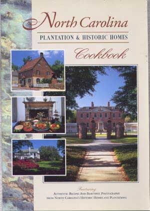 Item #5080046 North Carolina Plantation & Historic Homes Cookbook. Ken Raveill