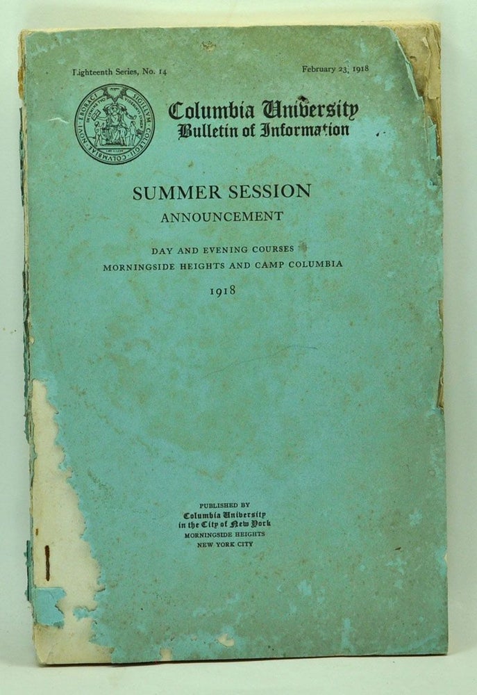 Item #5090051 Columbia University Bulletin of Information. Summer Session Announcement. Day and Evening Courses, Morningside Heights and Camp Columbia 1918. Columbia University.