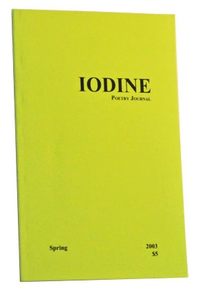 Item #5090052 Iodine Poetry Journal, Volume IV, Number 1 (Spring 2003). Jonathan K. Rice