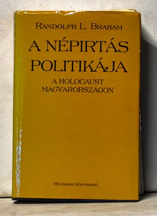 Item #5090060 A Népietás Politikája: A Holocaust Magyarországon. I & II Kötet. Randolph L....