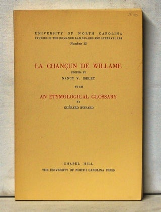 Item #5090068 La Chançun de Willame with an Etymological Glossary. Nancy V. Iseley,...
