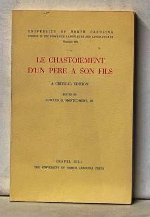 Item #5090072 Le Chastoiement d'un Pere a Son Fils. A Critical Edition. Edward D. Jr Montgomery