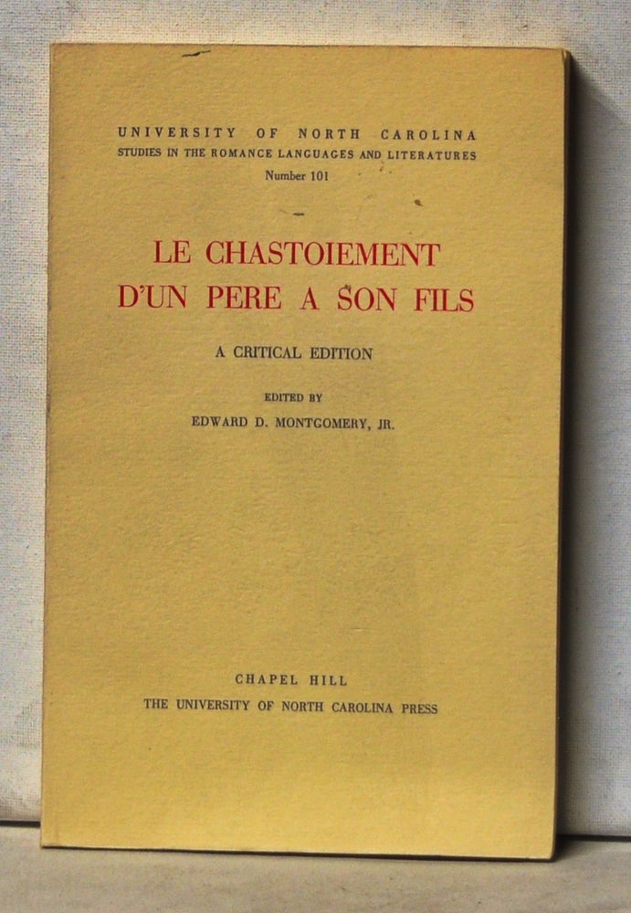 Item #5090072 Le Chastoiement d'un Pere a Son Fils. A Critical Edition. Edward D. Jr Montgomery.