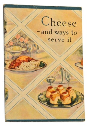 Item #5100002 Cheese: The Ideal Food, Healthful, Nutritious, Economical. Many Delicious Ways to...