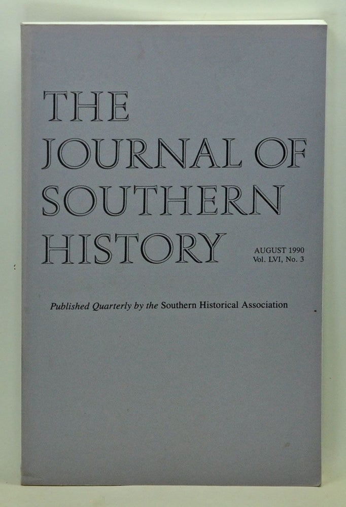 Item #5100029 The Journal of Southern History, Volume 56, Number 3 (August 1990). John B. Boles, Paul Finkelman, Donald A. DeBats, Wayne Mixon, Walter L. Buenger.