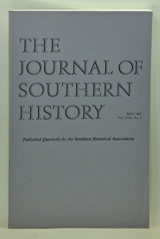 Item #5100032 The Journal of Southern History, Volume 57, Number 2 (May 1991). John B. Boles, Joyce E. Chaplin, Robert J. Norrell, Paul K. Conkin, C. S. Monholland, William F. Holmes.
