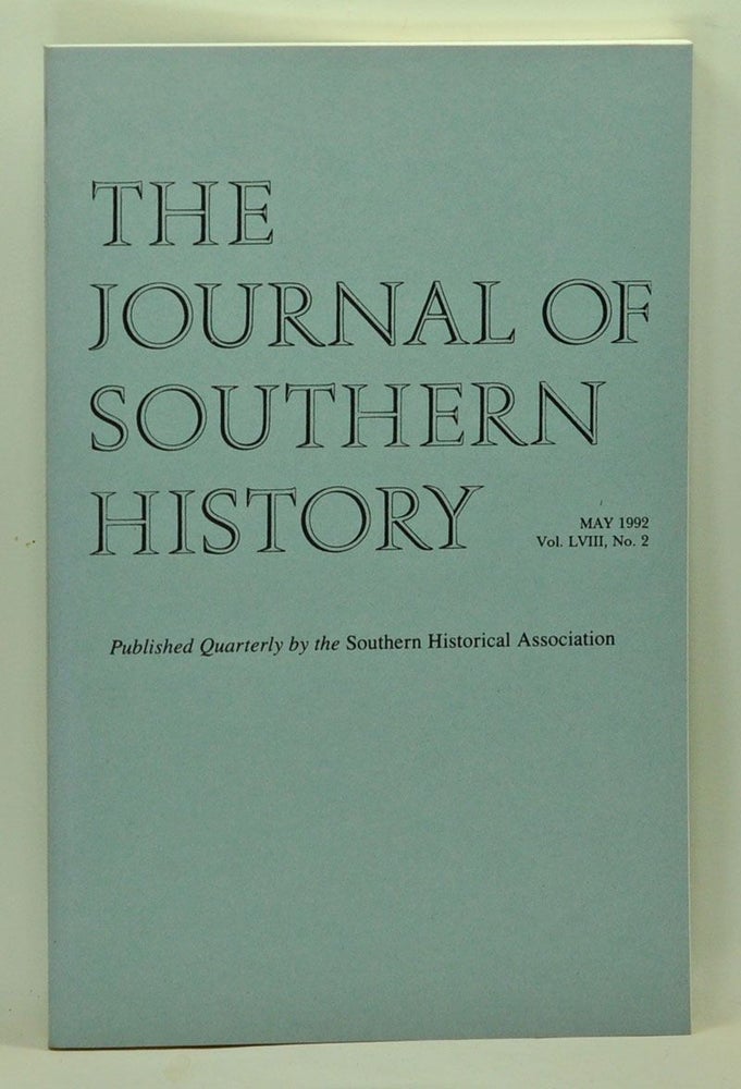 Item #5100034 The Journal of Southern History, Volume 58, Number 2 (May 1992). John B. Boles, Peter McCandless, Sandra S. Vance, Roy V. Scott, Emory G. Evans, C. S. Monholland, William F. Holmes.