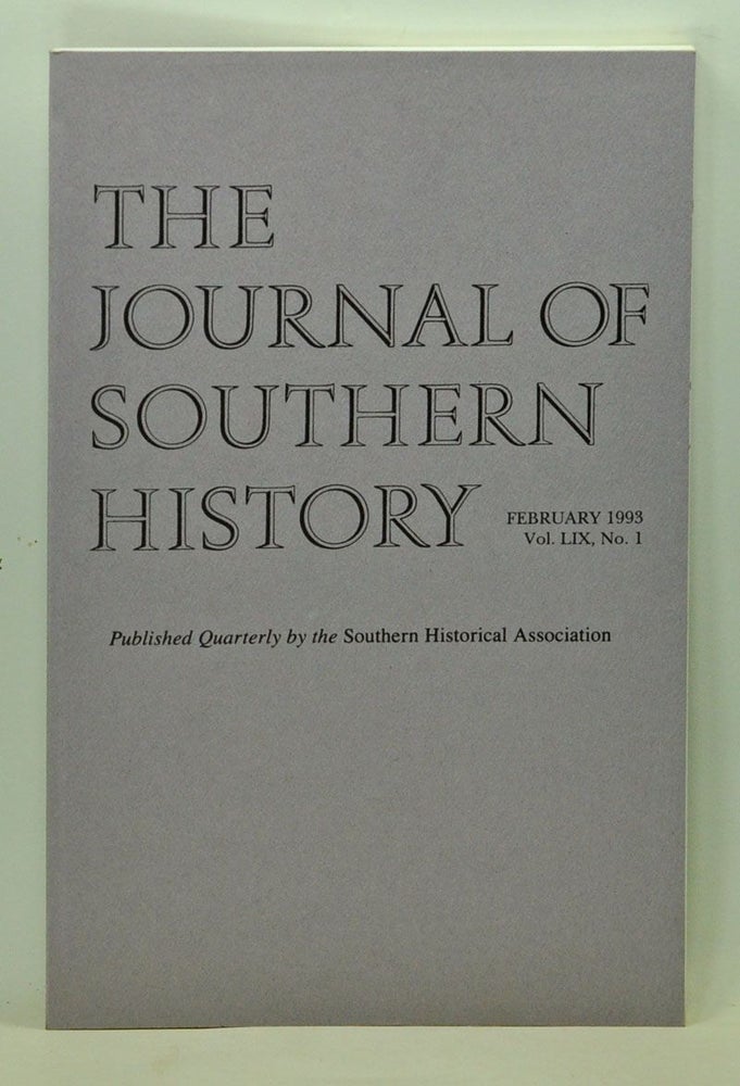 Item #5100036 The Journal of Southern History, Volume 59, Number 1 (February 1993). John B. Boles, August Meier, John H. Jr. Bracey, T. Stephen Whitman, Robert Tracy McKenzie, Alex Lichtenstein.