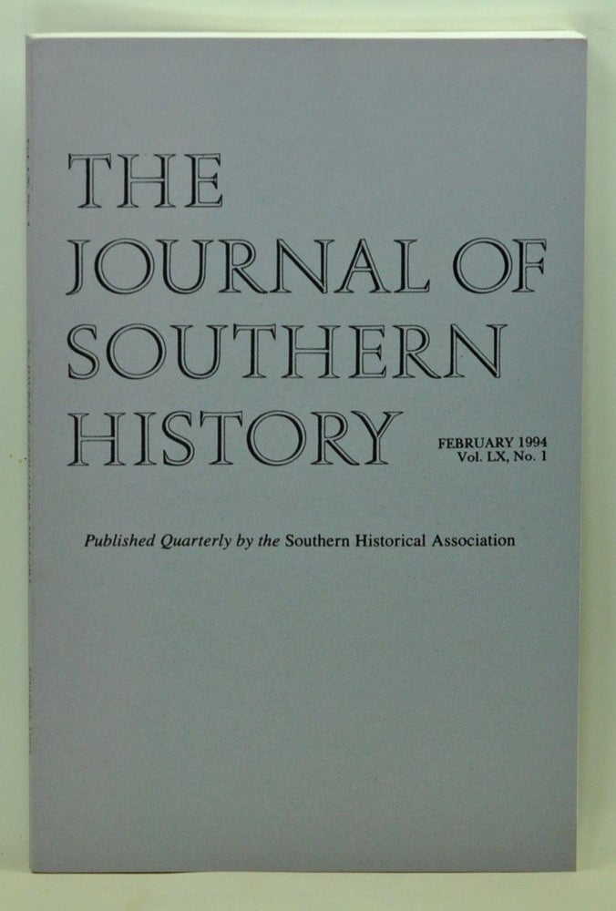 Item #5100040 The Journal of Southern History, Volume 60, Number 1 (February 1994). John B. Boles, Jimmie Lewis Franklin, Lacy K. Jr. Ford, William F. Holmes, Annette C. Wright.