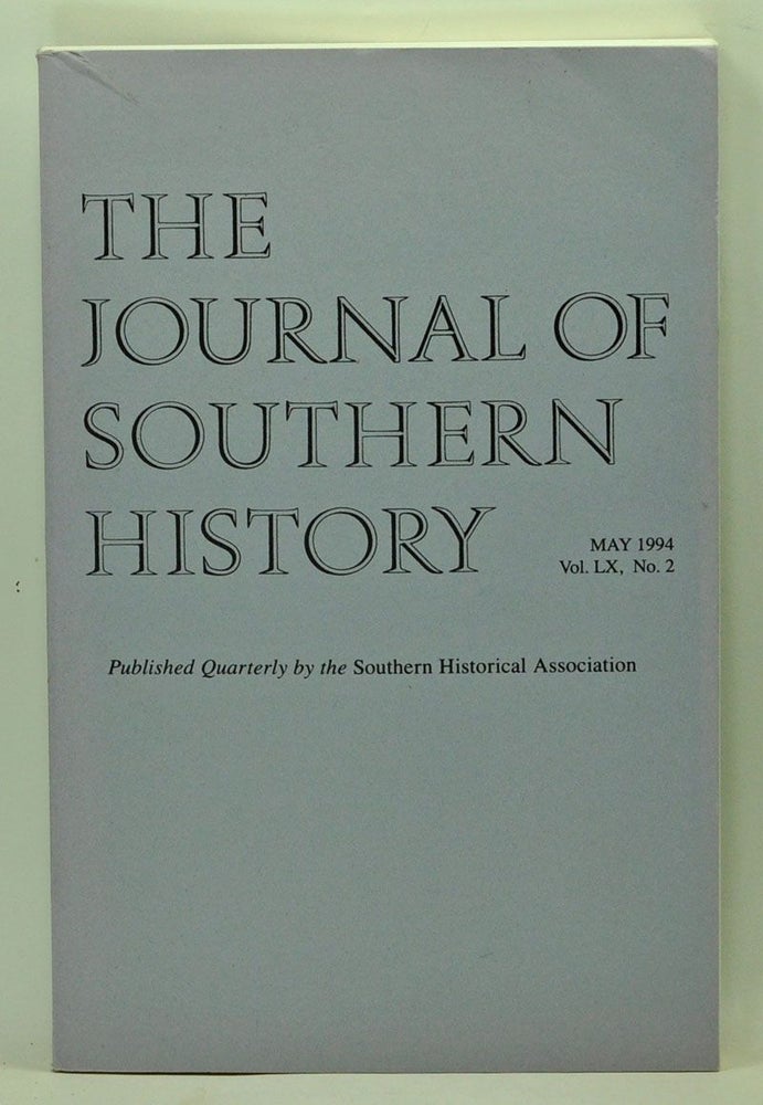 Item #5100041 The Journal of Southern History, Volume 60, Number 2 (May 1994). John B. Boles, Beatriz Betancourt Hardy, Sharon Ann Holt, Nan Elizabeth Woodruff, William F. Holmes.