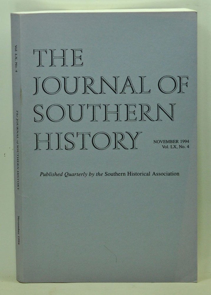Item #5110009 The Journal of Southern History, Volume 60, Number 4 (November 1994). John B. Boles, Thomas M. Camfield, Virginia Bernhard, Michael A. Gomez, Frederick A. Bode, Peter W. Bardaglio.