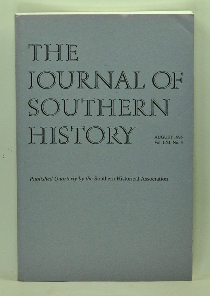 Item #5110012 The Journal of Southern History, Volume 61, Number 3 (August 1995). John B. Boles, Thomas E. Buckley, Diane Miller Sommerville, Daniel Letwin, Edward L. Ayers.