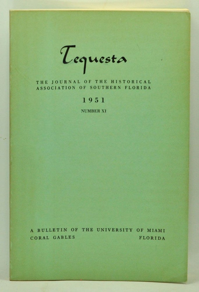 Item #5110016 Tequesta: The Journal of the Historical Association of Southern Florida, Number 11 (1951). A Bulletin of the University of Miami. Charlton W. Tebeau, Frank B. Sessa, William A. Graham, Henry Perrine.