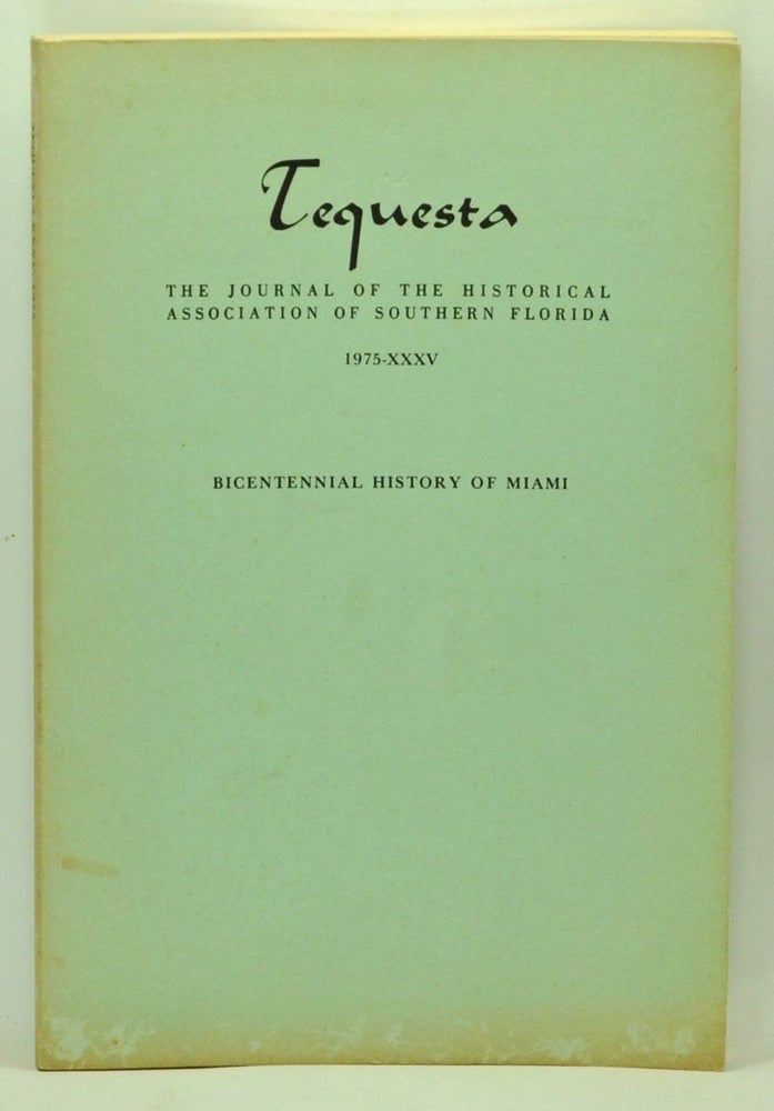 Item #5110026 Tequesta: The Journal of the Historical Association of Southern Florida, Number 35 (1975). A Bulletin of the University of Miami. Charlton W. Tebeau, Roland E. Chardon, James C. Frazier, Arva Moore Parks.