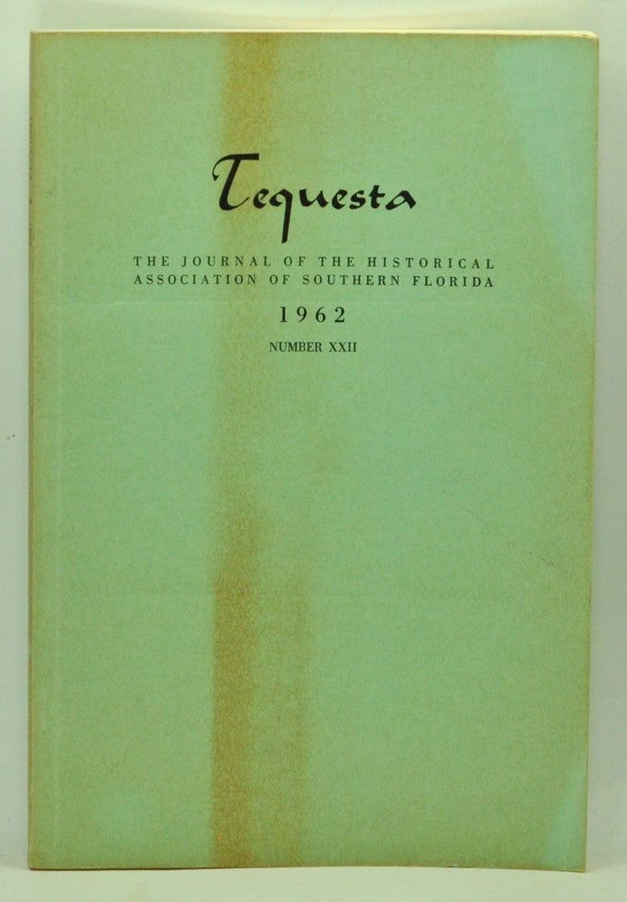 Item #5110039 Tequesta: The Journal of the Historical Association of Southern Florida, Number 22 (1962). A Bulletin of the University of Miami. Charlton W. Tebeau, Charles William Pierce, William B. Jr Robertson.