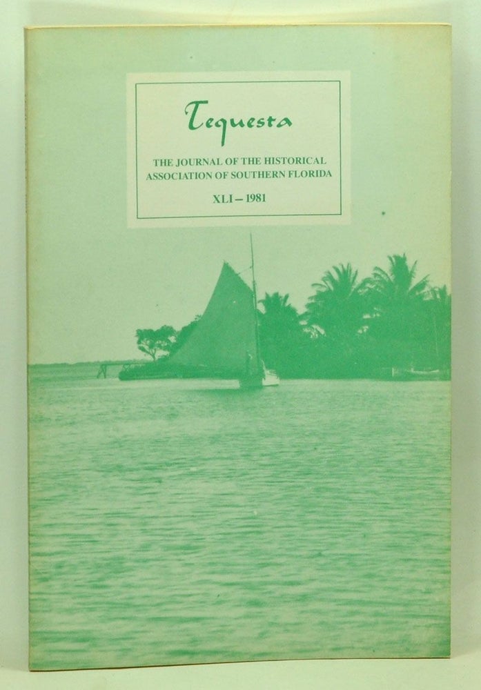 Item #5110042 Tequesta: The Journal of the Historical Association of Southern Florida, Number 41 (1981). A Bulletin of the University of Miami. Charlton W. Tebeau, Harry A. Jr. Kersey, Mary Barr Munroe, Hugo L. III Black, Michael G. Schene.