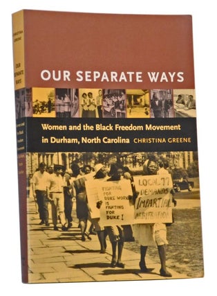 Item #5110044 Our Separate Ways: Women and the Black Freedom Movement in Durham, North Carolina....