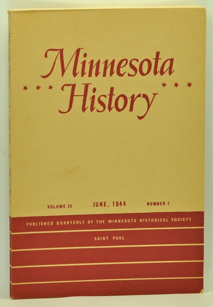 Item #5110046 Minnesota History, Volume 25, Number 2 (June 1944). Lewis Beeson, Catherine M. Sedgwick, Hazel C. Wolf, Lloyd A. Wilford, Benjamin G. Leighton, John T. Flanagan.