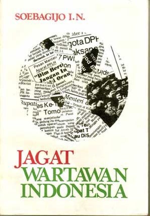 Item #5120021 Jagat Wartawan Indonesia (Indonesian language edition). I. N. Soebagijo