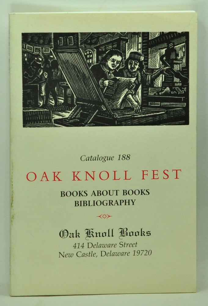 Item #5120052 Oak Knoll Fest: Books about Books; Bibliography. Catalogue 188, Oak Knoll Books. Robert D. Fleck.