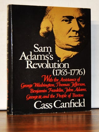 Item #5120069 Sam Adams's Revolution (1765-1776). With the Assistance of George Washington,...