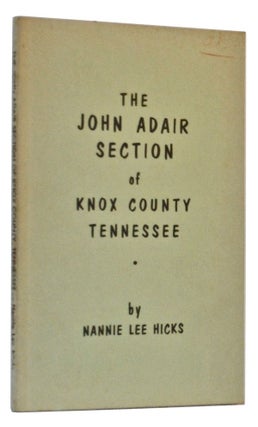 Item #5130030 The John Adair Section of Knox County, Tennessee. Nannie Lee Hicks