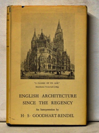 Item #5130036 English Architecture since the Regency: An Interpretation. H. S. Goodhart-Rendel