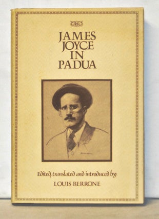 Item #5130040 James Joyce in Padua. Louis Berrone, James Joyce, trans ed., intro
