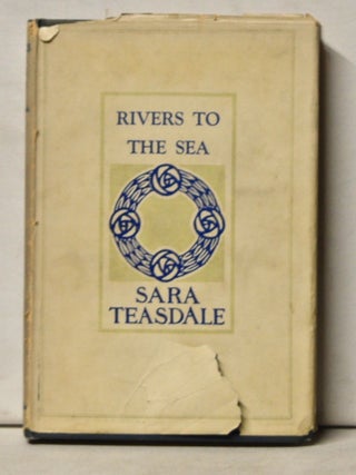 Item #5130044 Rivers to the Sea. Sara Teasdale