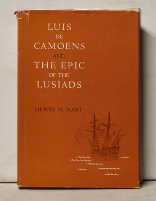 Item #5130047 Luis de Camoens and the Epic of the Lusiads. Henry H. Hart