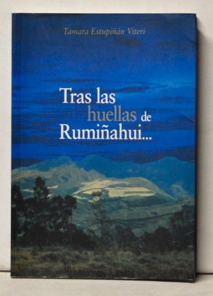 Item #5130051 Tras las huellas de Rumiñahui. Tamara Estupiñán Viteri