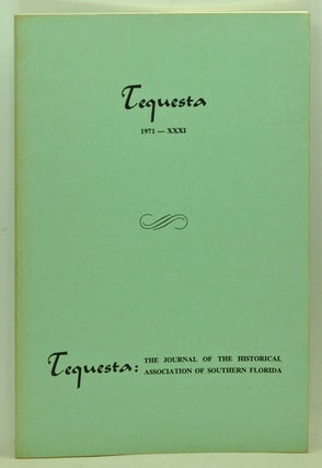 Item #5140005 Tequesta: The Journal of the Historical Association of Southern Florida, Number 31...
