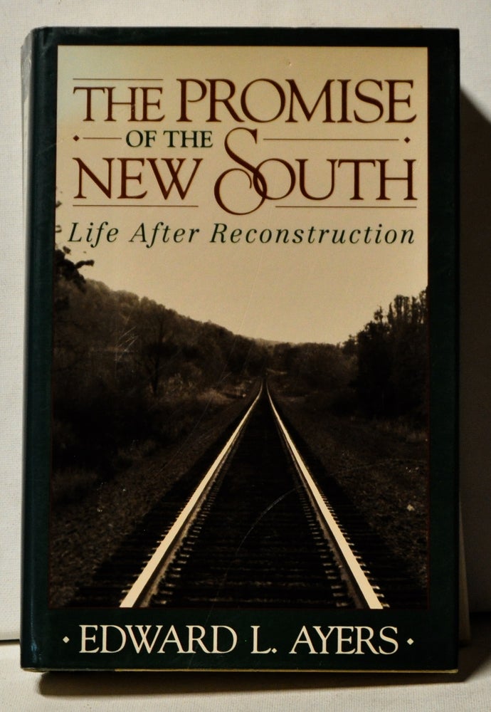 Item #5140006 The Promise of the New South: Life After Reconstruction. Edward L. Ayers.