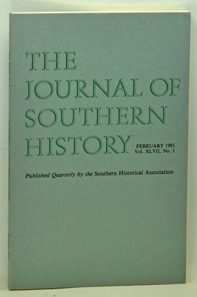 Item #5140023 The Journal of Southern History, Volume 47, Number 1 (February 1981). Sanford W....